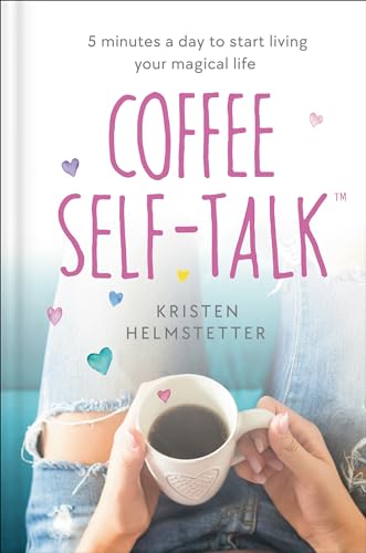 Coffee Self-Talk 5 Minutes a Day to Start Living Your Magical Life [Hardcover]