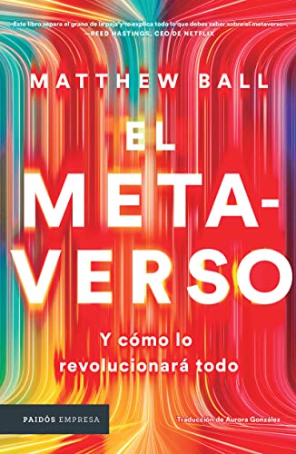 El metaverso Y cmo lo revolucionar todo / The Metaverse And How It Will Revo [Paperback]
