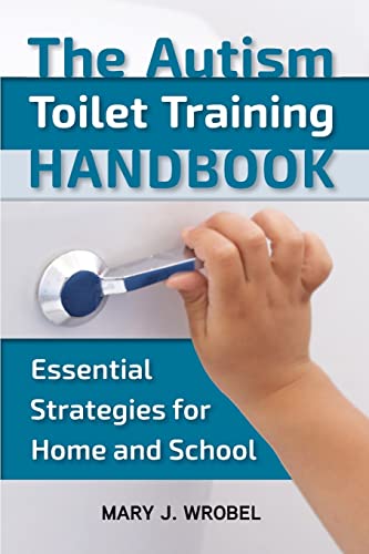 The Autism Toilet Training Handbook Essential Strategies for Home and School [Paperback]