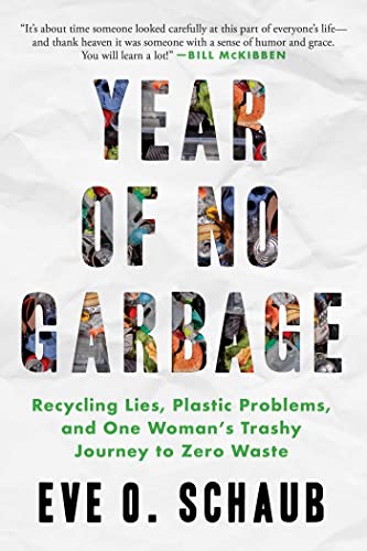 Year of No Garbage Recycling Lies, Plastic Problems, and One Woman&39s Trashy [Paperback]