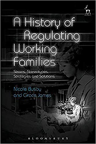 A History of Regulating Working Families Strains, Stereotypes, Strategies and S [Hardcover]