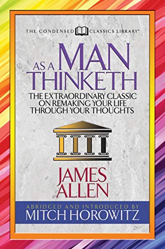 As a Man Thinketh (Condensed Classics) The Extraordinary Classic on Remaking Yo [Paperback]