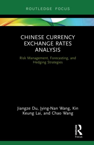 Chinese Currency Exchange Rates Analysis Risk Management, Forecasting and Hedgi [Hardcover]