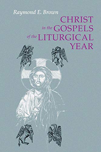 Christ In The Gospels Of The Liturgical Year Raymond E. Brown, Ss (1928-1998)  [Paperback]