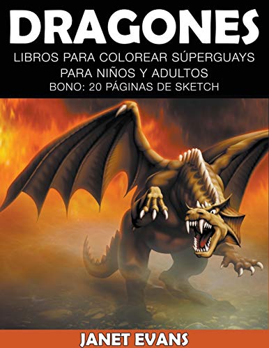 Dragones  Libros para Colorear Superguays para Ninos y Adultos (Bono 20 Pagina [Paperback]
