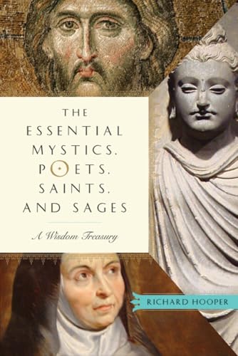 The Essential Mystics, Poets, Saints, And Sages A Wisdom Treasury [Paperback]
