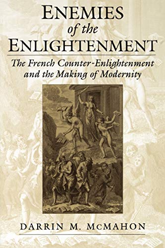 Enemies of the Enlightenment The French Counter-Enlightenment and the Making of [Paperback]