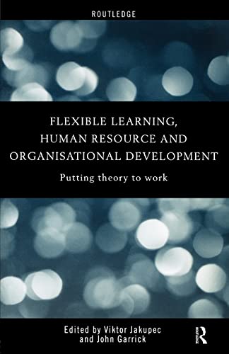 Flexible Learning, Human Resource and Organisational Development Putting Theory [Paperback]
