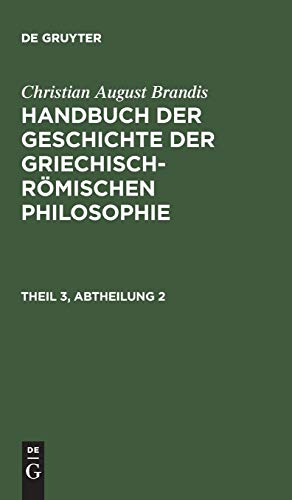 Handbuch der Geschichte der Griechisch-Rmischen Philosophie Theil 3, Abtheilung [Hardcover]