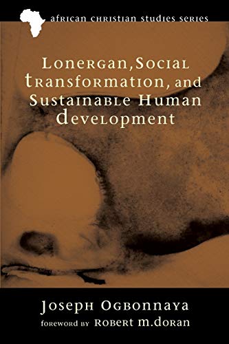Lonergan, Social Transformation, And Sustainable Human Development (african Chr [Paperback]