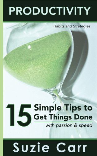 Productivity 15 Simple Tips To Get Things Done With Passion And Speed Producti [Paperback]