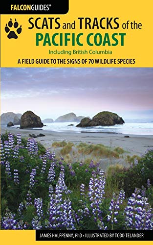 Scats and Tracks of the Pacific Coast A Field Guide to the Signs of 70 Wildlife [Paperback]