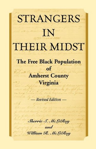 Strangers In Their Midst The Free Black Population Of Amherst County, Virginia, [Paperback]