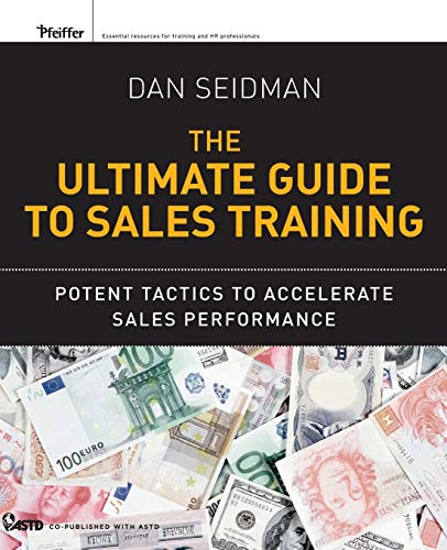 The Ultimate Guide to Sales Training Potent Tactics to Accelerate Sales Perform [Paperback]