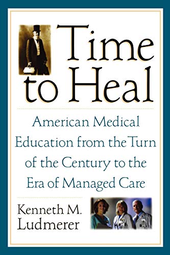 Time to Heal American Medical Education from the Turn of the Century to the Era [Paperback]