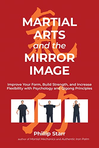 Martial Arts and the Mirror Image Improve Your Form, Build Strength, and Increa [Paperback]