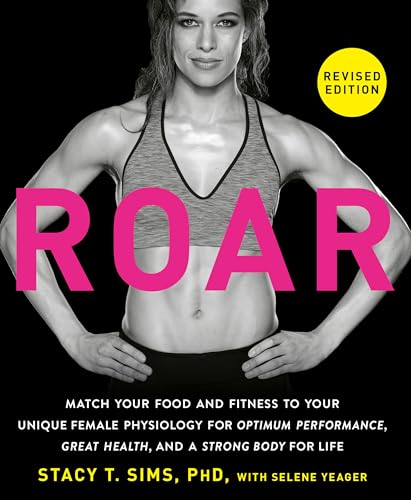 ROAR, Revised Edition Match Your Food and Fitness to Your Unique Female Physiol [Paperback]