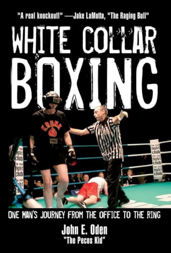 White Collar Boxing One Man's Journey from the Office to the Ring [Hardcover]