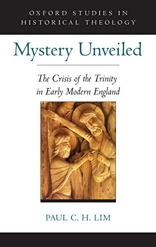 Mystery Unveiled The Crisis of the Trinity in Early Modern England [Hardcover]