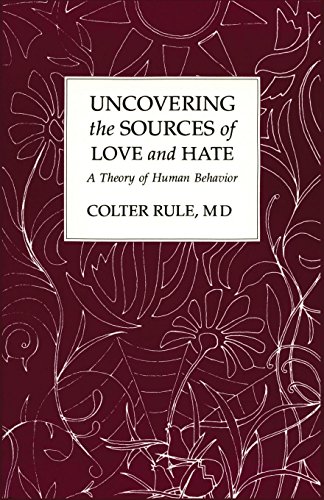 Uncovering The Sources Of Love And Hate A Theory Of Human Behavior [Paperback]