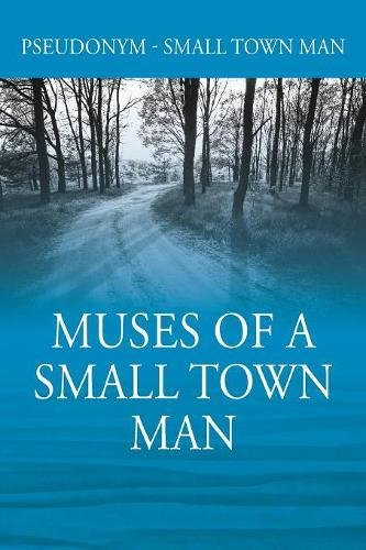 Muses of a Small Town Man [Paperback]