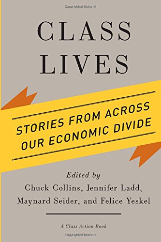 Class Lives Stories From Across Our Economic Divide [Paperback]
