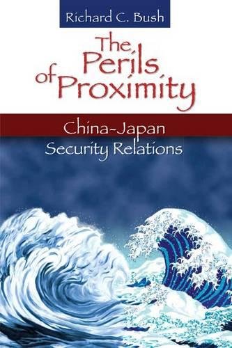 The Perils of Proximity China-Japan Security Relations [Paperback]