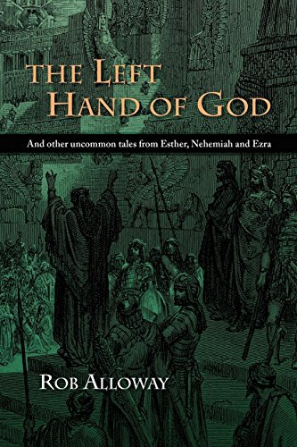 Left Hand of God  And other uncommon tales from Esther, Nehemiah and Ezra [Paperback]