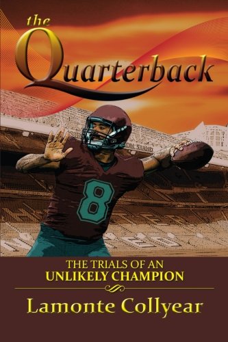 Quarterback  The Trials of an Unlikely Champion [Paperback]