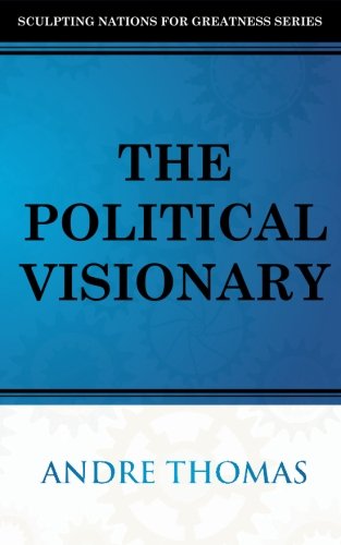 The Political Visionary (sculpturing Nations For Greatness Series) (volume 1) [Paperback]