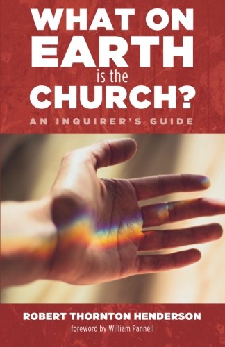 What On Earth Is The Church An Inquirer's Guide [Paperback]