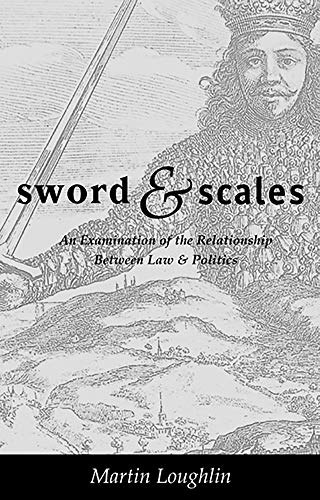 Sword and Scales An Examination of the Relationship between Law and Politics [Hardcover]