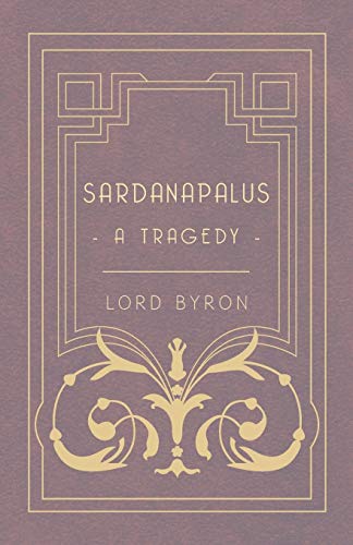 Sardanapalus, a Tragedy [Paperback]
