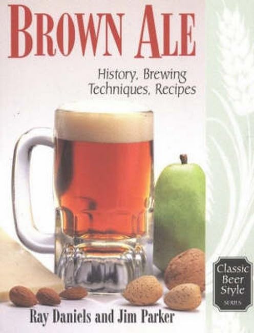 Brown Ale History, Brewing Techniques, Recipes [Paperback]