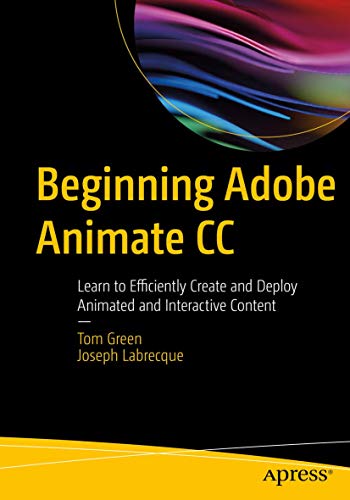 Beginning Adobe Animate CC Learn to Efficiently Create and Deploy Animated and  [Paperback]