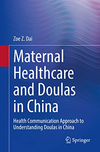 Maternal Healthcare and Doulas in China Health Communication Approach to Unders [Paperback]