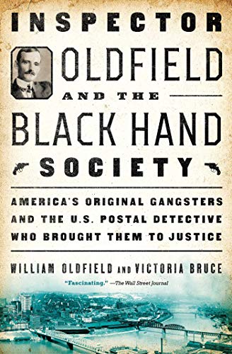 Inspector Oldfield and the Black Hand Society America&39s Original Gangsters  [Paperback]
