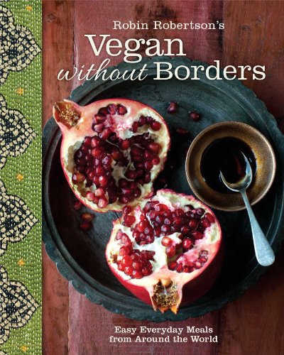 Robin Robertson&39s Vegan Without Borders Easy Everyday Meals from Around the [Hardcover]