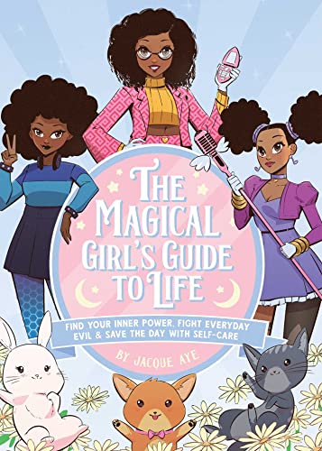 The Magical Girl&39s Guide to Life Find Your Inner Power, Fight Everyday Evil [Hardcover]