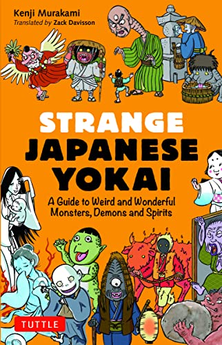 Strange Japanese Yokai A Guide to Weird and Wonderful Monsters, Demons and Spir [Paperback]