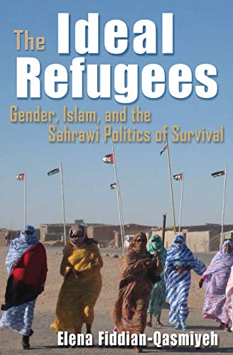 The Ideal Refugees Islam, Gender, And The Sahrawi Politics Of Survival (gender, [Hardcover]