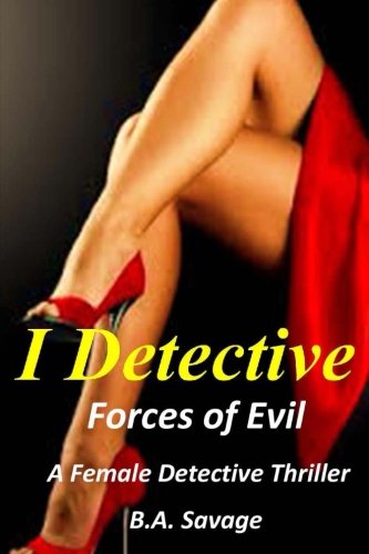 I Detective Forces Of Evil A Female Detective Thriller (female Detectives Murd [Paperback]