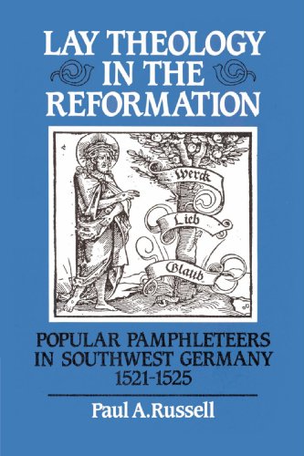 Lay Theology in the Reformation Popular Pamphleteers in Southwest Germany 1521 [Paperback]