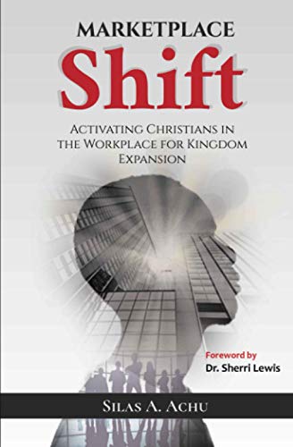 Marketplace Shift  Activating Christians in the Workplace for Kingdom Expansion [Paperback]