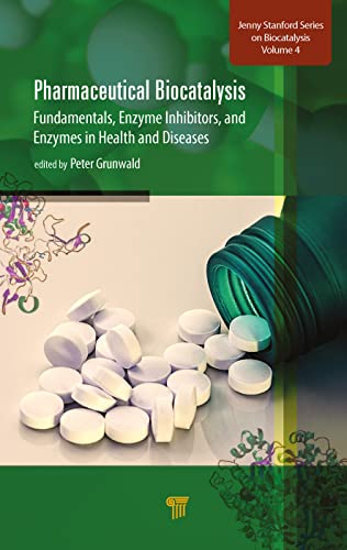 Pharmaceutical Biocatalysis Fundamentals, Enzyme Inhibitors, and Enzymes in Hea [Hardcover]