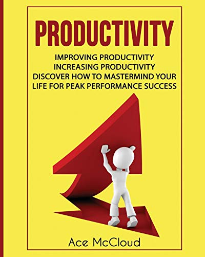 Productivity Improving Productivity Increasing Productivity Discover How To M [Paperback]