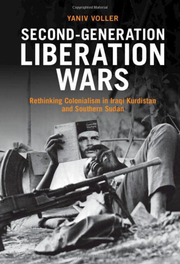 Second-Generation Liberation Wars Rethinking Colonialism in Iraqi Kurdistan and [Hardcover]