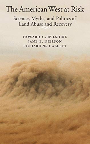 The American West at Risk Science, Myths, and Politics of Land Abuse and Recove [Hardcover]