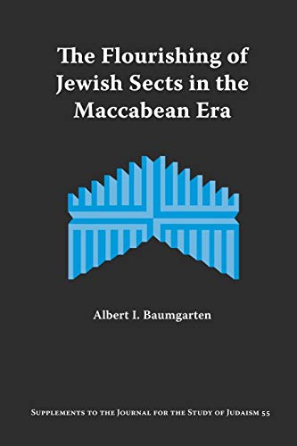 The Flourishing Of Jewish Sects In The Maccabean Era An Interpretation (supplem [Paperback]
