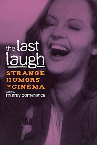 The Last Laugh Strange Humors Of Cinema (contemporary Approaches To Film And Me [Paperback]